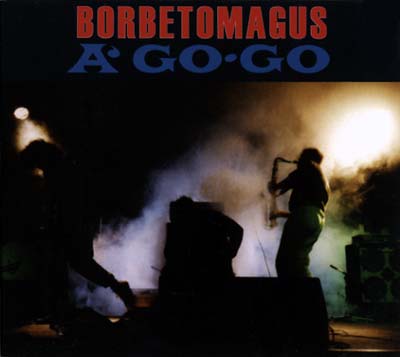 BORBETOMAGUS - A Go Go [CD]