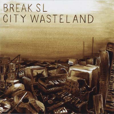 BREAK SL - City Wasteland [CD]