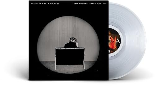 Brigitte Calls Me Baby - The Future Is Our Way Out [Clear LP] [Vinyl]