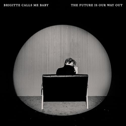 Brigitte Calls Me Baby - The Future Is Our Way Out [CD]