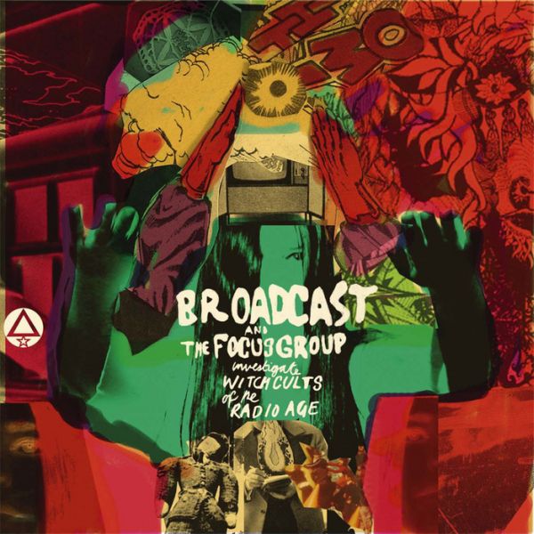 Broadcast &amp; The Focus Group - Broadcast y The Focus Group investigan los cultos de brujas de la era de la radio [CD]