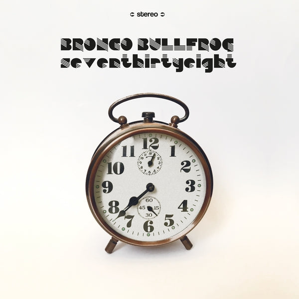 BRONCO BULLFROG - Seventhirtyeight [Vinyl]