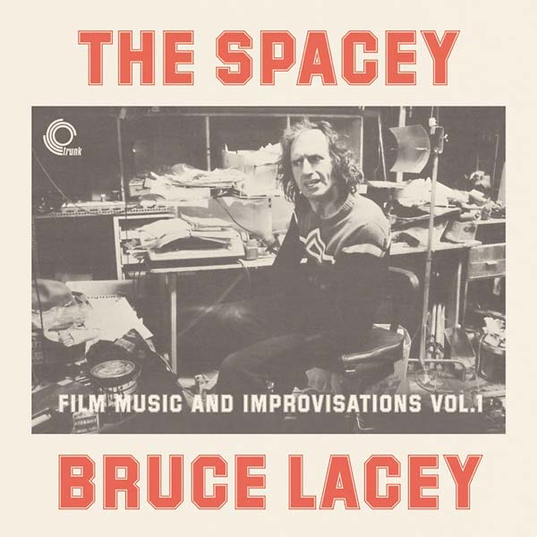 The Spacey Bruce Lacey: Film Music And Improvisations Vol. 1 [Vinyl]