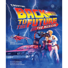 Creating Back to the Future the Musical - Hardcover