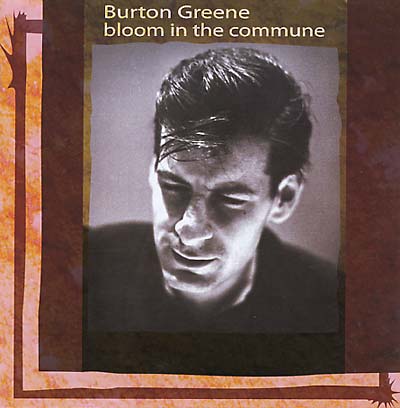 BURTON GREENE - Bloom In The Commune [CD]