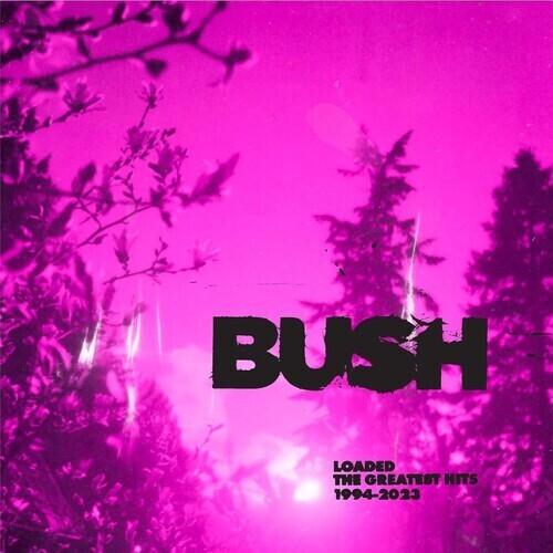 Bush - Loaded: The Greatest Hits 1994-2023 (2 Cd's) [CD]