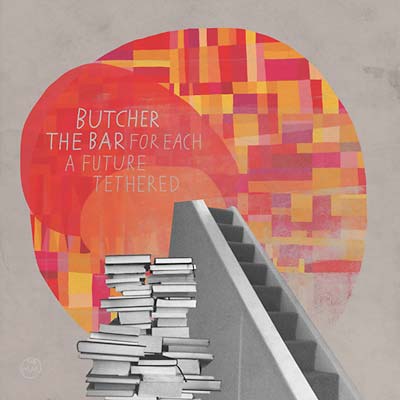 BUTCHER THE BAR - For Each A Future Tethered [CD]