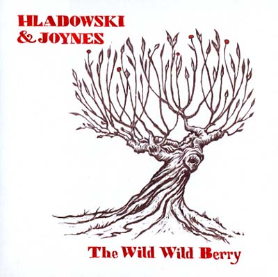 C JOYNES & STEPHANIE HLADOWSKI - The Wild Wild Berry [CD]