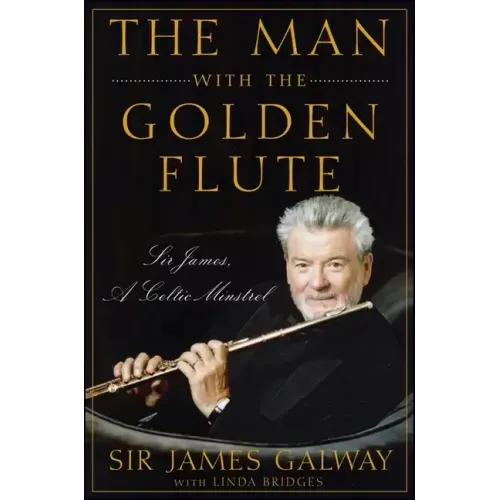 The Man with the Golden Flute: Sir James, a Celtic Minstrel