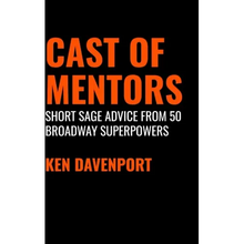 Cast of Mentors: Short Sage Advice from 50 Broadway Superpowers