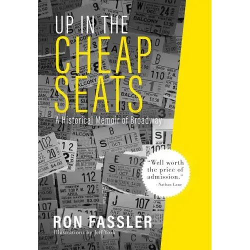 Up in the Cheap Seats: A Historical Memoir of Broadway