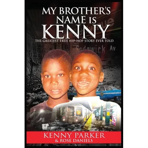 My Brother's Name Is Kenny: The Greatest True Hip-Hop Story Ever Told - Paperback