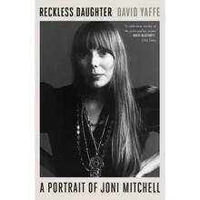 Reckless Daughter: A Portrait of Joni Mitchell