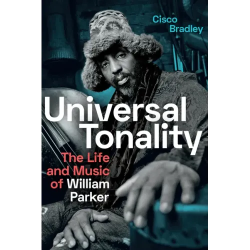 Universal Tonality: The Life and Music of William Parker