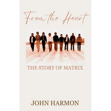 From the Heart: The Story of Matrix