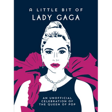 A Little Bit of Lady Gaga: An Unofficial Celebration of the Queen of Pop
