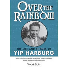 Over the Rainbow: The Life and Rhymes of Yip Harburg