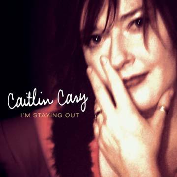 Caitlin Cary - I'm Staying Out [CD]