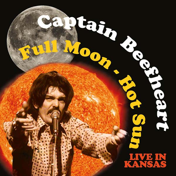 Captain Beefheart - Full Moon - Hot Sun Live in Kansas [CD]