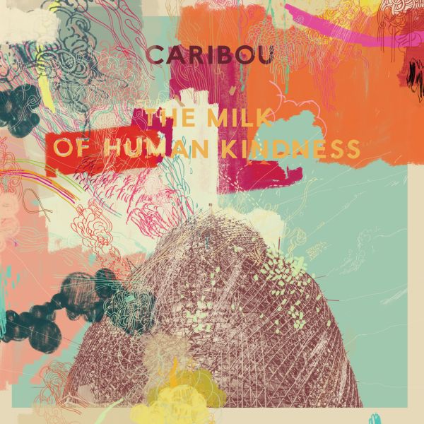 Caribou - The Milk Of Human Kindness [CD]