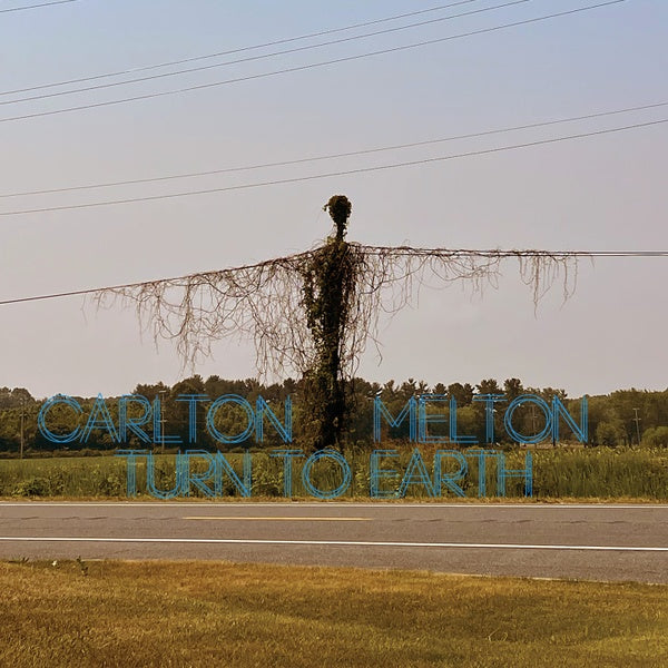 CARLTON MELTON - Turn To Earth [Vinyl]