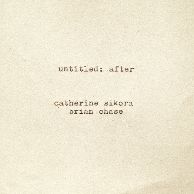 Catherine and Brian Chase Sikora - untitled: after [CD]