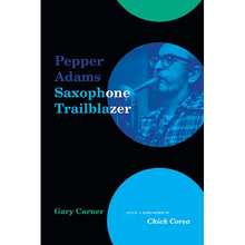 Pepper Adams: Saxophone Trailblazer