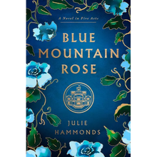 Blue Mountain Rose: A Novel in Five Acts