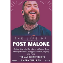 The Life of Post Malone: A deep dive into the Life of a Musical Icon through his Rise, Struggles, Passion, Legacy and Fame - Paperback