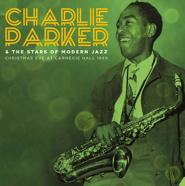 CHARLIE PARKER & THE STARS OF MODERN JAZZ - Christmas Eve At Carnegie Hall 1949 [CD]