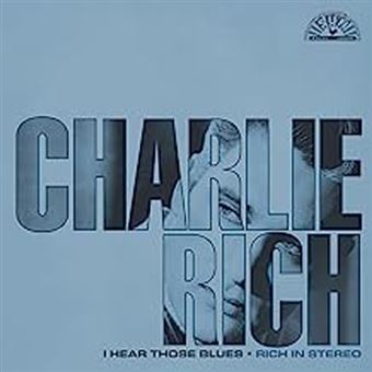 Charlie Rich I Hear Those Blues: Rich In Stereo (Clear & Blue Splatter, IEX) Vinyl - Paladin Vinyl
