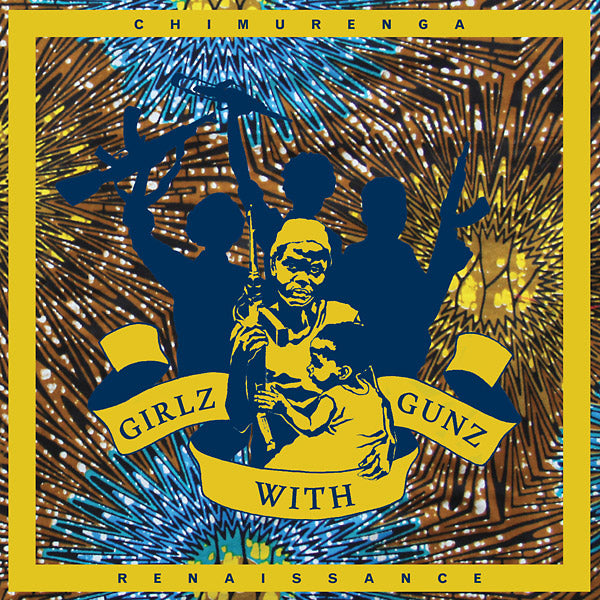 CHIMURENGA RENAISSANCE - Girlz with Gunz [Vinyl]