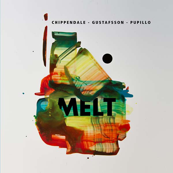 CHIPPENDALE/GUSTAFSSON/PUPILLO - Melt [CD]