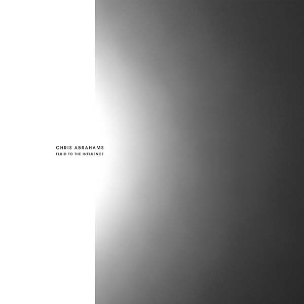 CHRIS ABRAHAMS - Fluid To The Influence [CD]