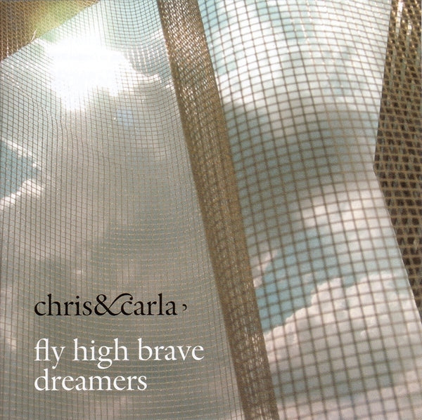 CHRIS & CARLA - Fly High Brave Dreamers [Vinyl]