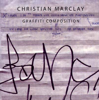 CHRISTIAN MARCLAY - Graffiti Composition [CD]