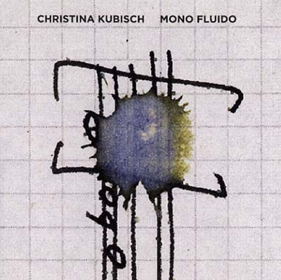 CHRISTINA KUBISCH - Mono Fluido [CD]