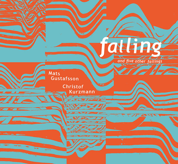 CHRISTOF KURZMANN/MATS GUSTAFSSON - Falling And Five Other Failings [CD]