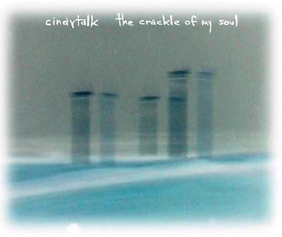 Cindytalk - The Crackle Of My Soul [CD]