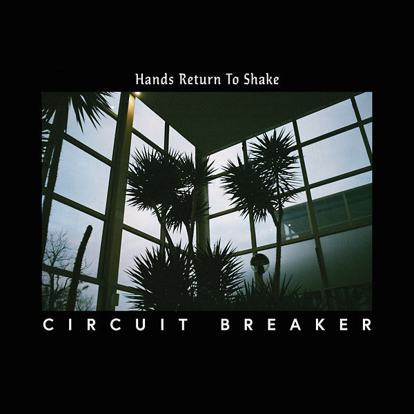 CIRCUIT BREAKER - Hands Return To Shake [Vinyl]