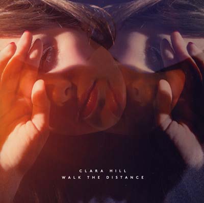 CLARA HILL - Walk the Distance [CD]