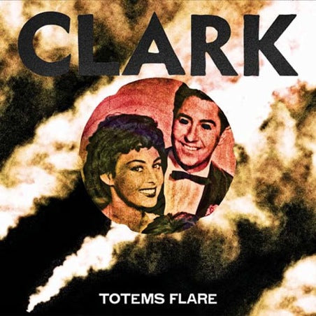 Clark - Totems Flare [CD]