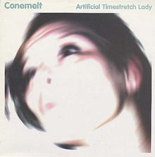 CONEMELT - Artificial Timestretch Lady [Vinyl]