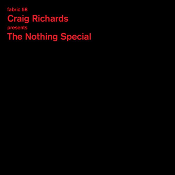 Craig presenta The Nothing Special Richards - Fabric 58 : [CD]