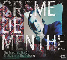 CREME DE MENTHE - The Impossibility Of Eroticism In The Suburbs [CD]