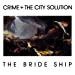 Crime & the City Solution - The Bride Ship (Limited Edition White Vinyl) [Vinyl]