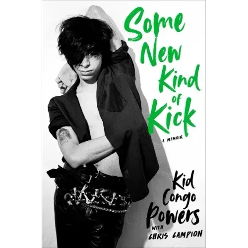 Some New Kind of Kick: A Memoir - Hardcover
