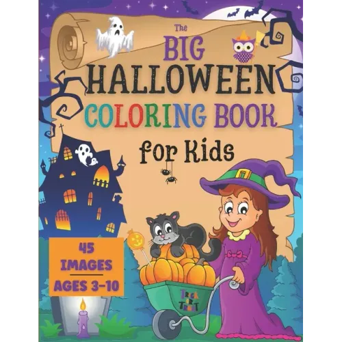 Halloween Coloring Book for Kids: the Big Collection of 45 Coloring Pages for Boys and Girls ages 3-10. Cute Spooky Images as Jack-O-Lanterns, Funny M