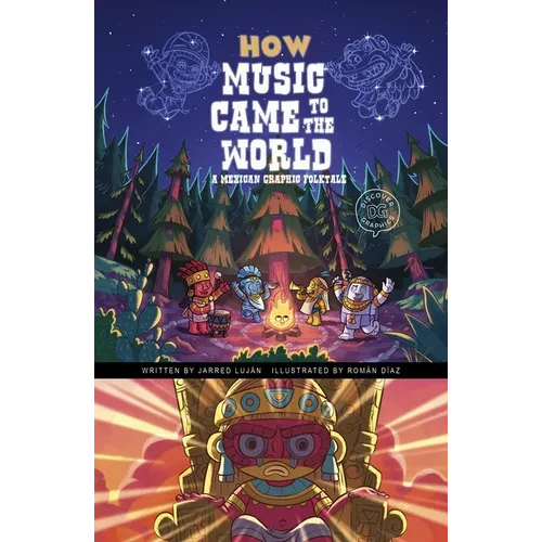 How Music Came to the World: A Mexican Graphic Folktale - Hardcover