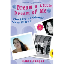 Dream a Little Dream of Me: The Life of 'Mama' Cass Elliot - Paperback